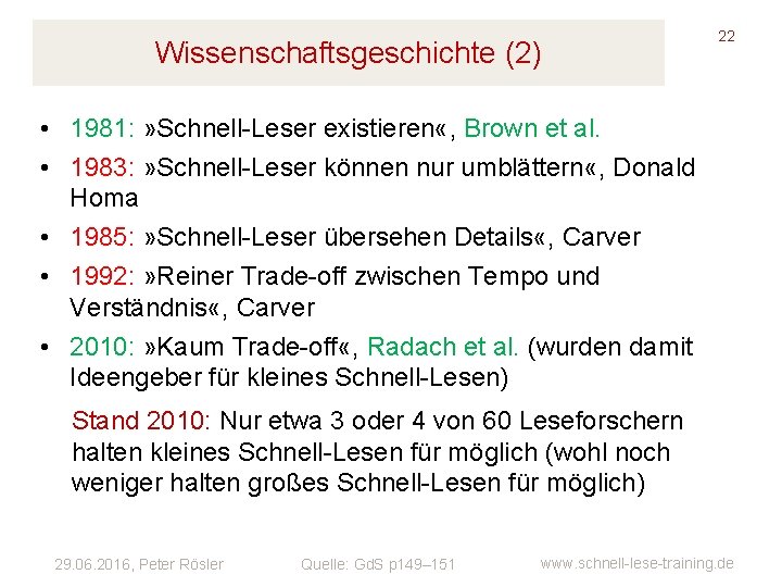 Wissenschaftsgeschichte (2) 22 • 1981: » Schnell-Leser existieren «, Brown et al. • 1983: