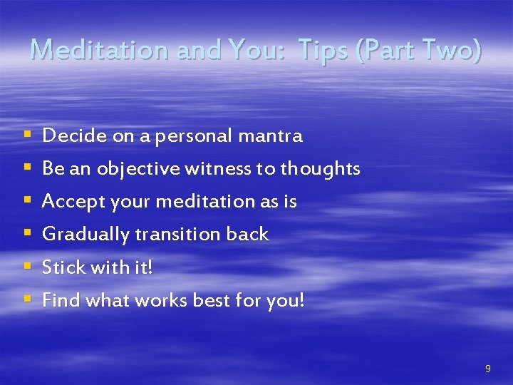 Meditation and You: Tips (Part Two) § § § Decide on a personal mantra