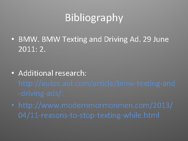 Bibliography • BMW Texting and Driving Ad. 29 June 2011: 2. • Additional research: