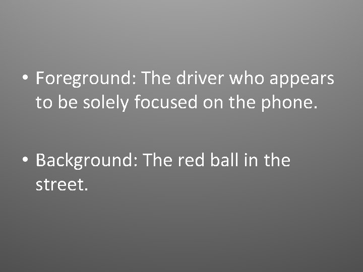  • Foreground: The driver who appears to be solely focused on the phone.