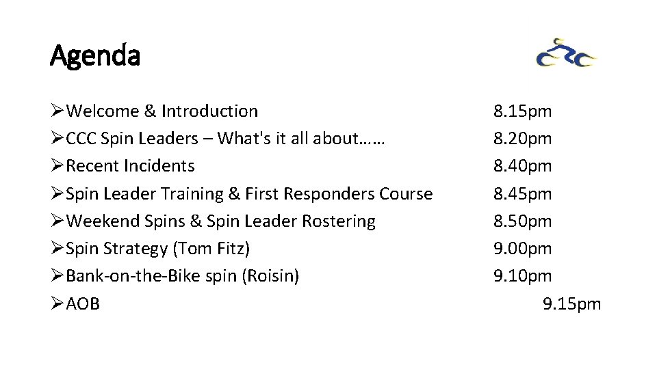 Agenda ØWelcome & Introduction ØCCC Spin Leaders – What's it all about…… ØRecent Incidents