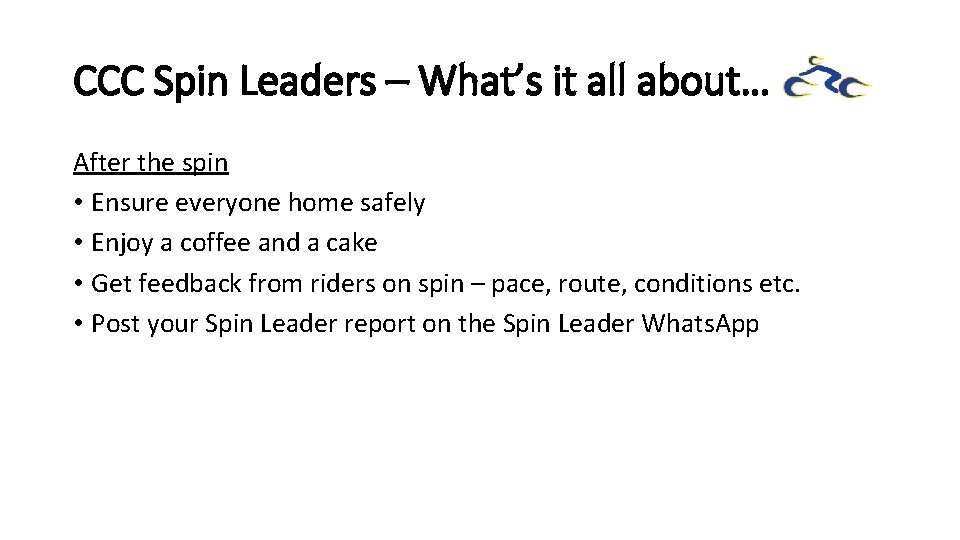 CCC Spin Leaders – What’s it all about… After the spin • Ensure everyone