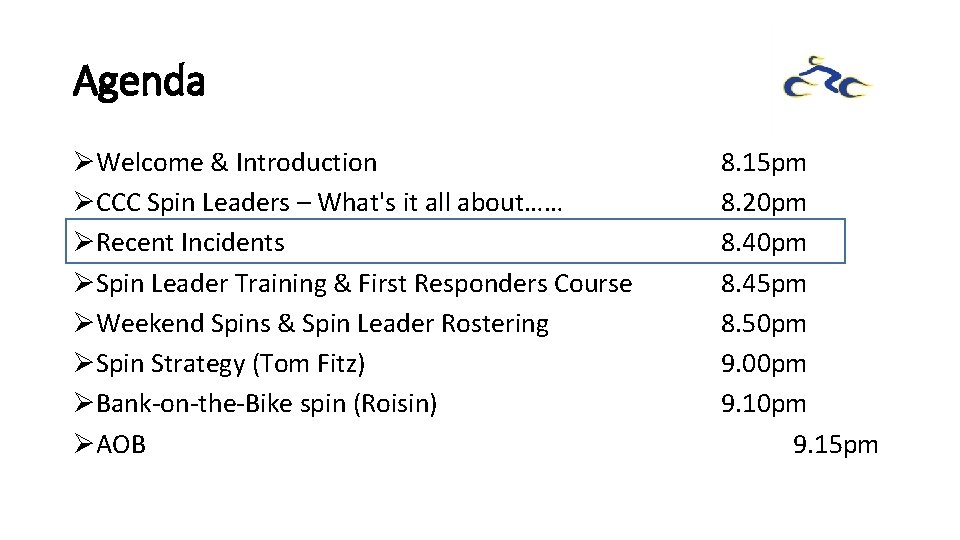 Agenda ØWelcome & Introduction ØCCC Spin Leaders – What's it all about…… ØRecent Incidents