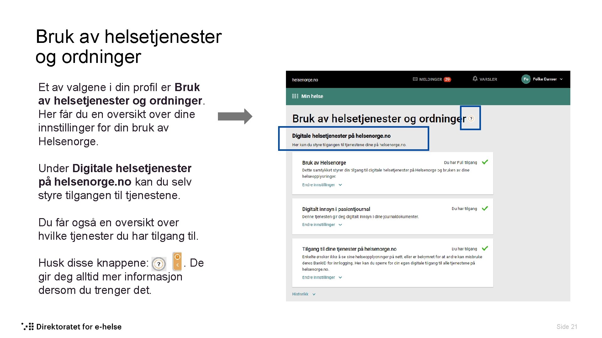 Bruk av helsetjenester og ordninger Et av valgene i din profil er Bruk av