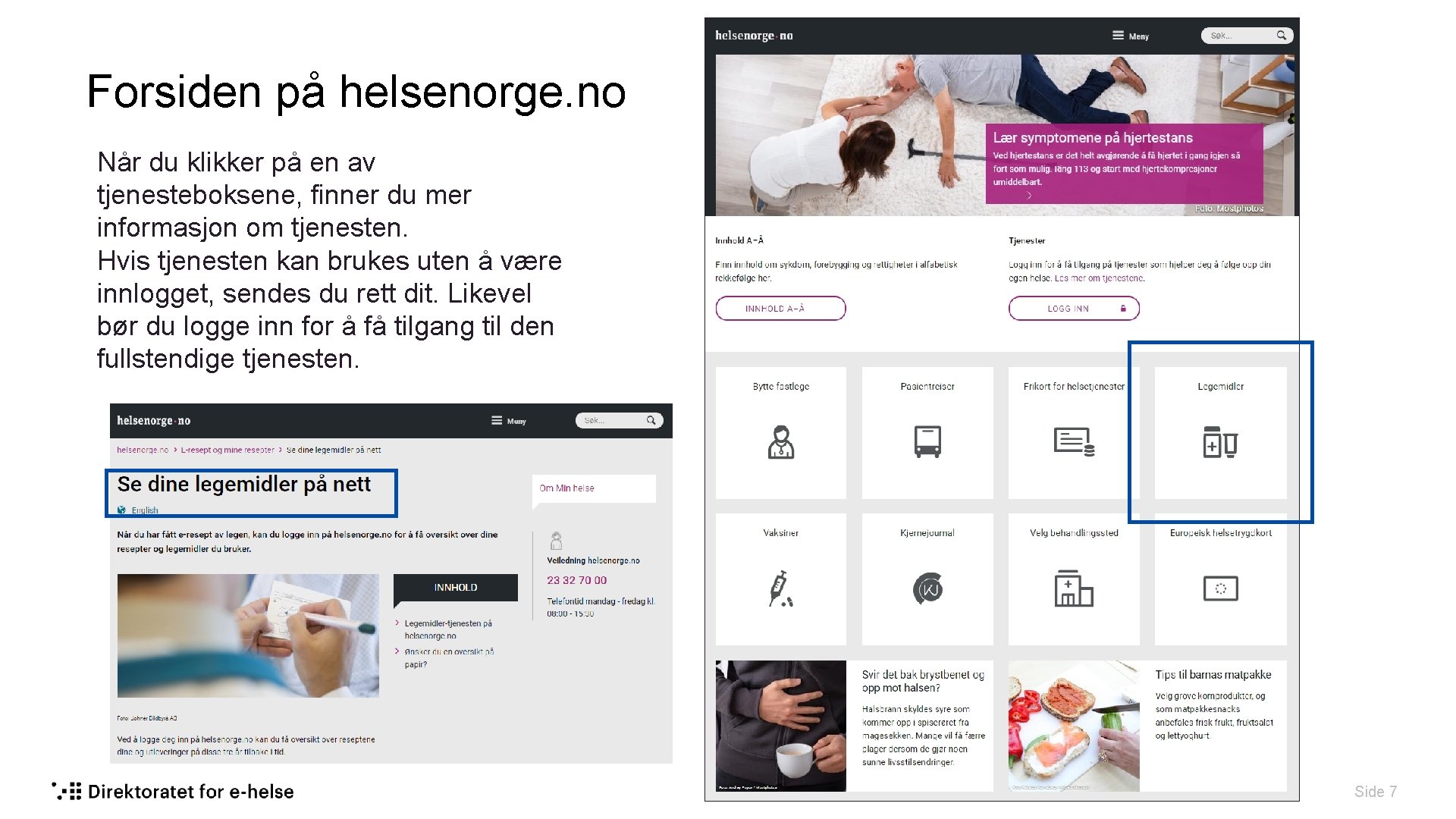 Forsiden på helsenorge. no Når du klikker på en av tjenesteboksene, finner du mer