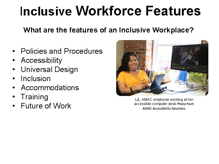 Inclusive Workforce Features What are the features of an Inclusive Workplace? • • Policies