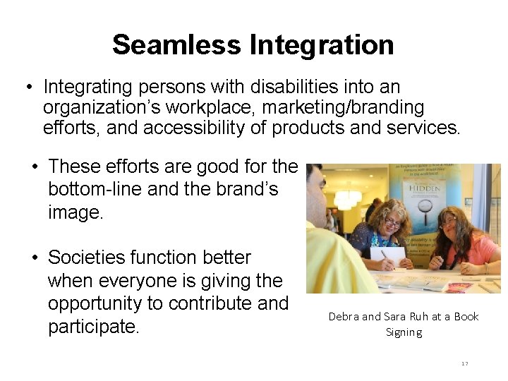 Seamless Integration • Integrating persons with disabilities into an organization’s workplace, marketing/branding efforts, and