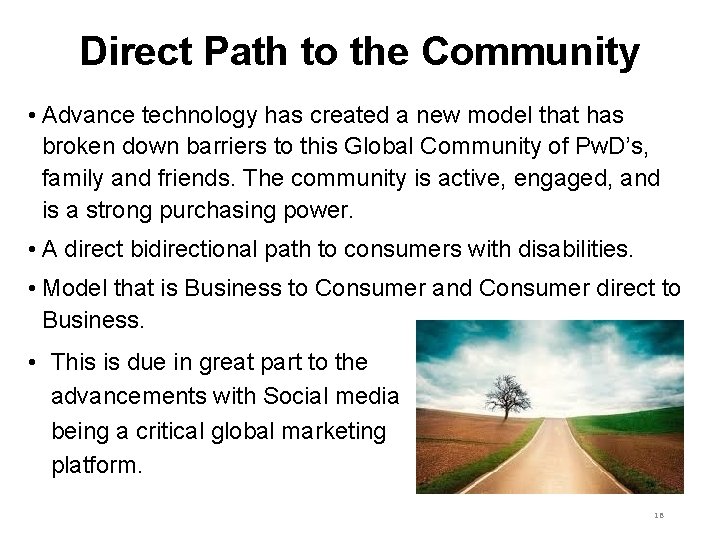 Direct Path to the Community • Advance technology has created a new model that