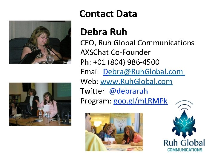 Contact Data Debra Ruh CEO, Ruh Global Communications AXSChat Co-Founder Ph: +01 (804) 986