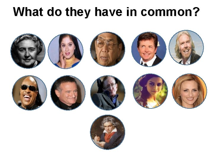 What do they have in common? 6 