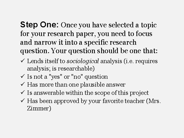 Step One: Once you have selected a topic for your research paper, you need
