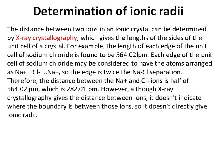 Determination of ionic radii The distance between two ions in an ionic crystal can