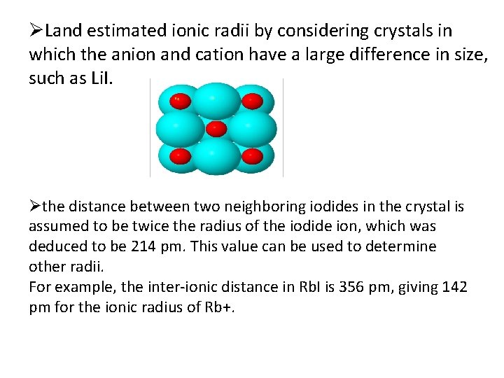 ØLand estimated ionic radii by considering crystals in which the anion and cation have