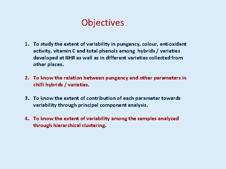 Objectives 1. To study the extent of variability in pungency, colour, antioxidant activity, vitamin