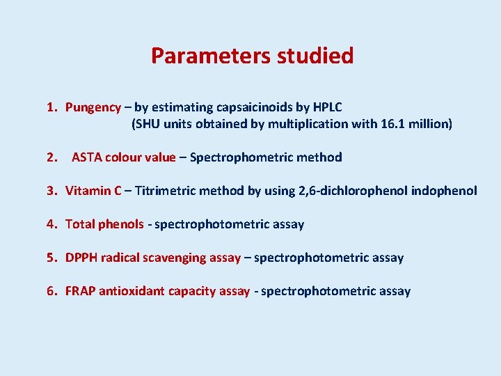 Parameters studied 1. Pungency – by estimating capsaicinoids by HPLC (SHU units obtained by