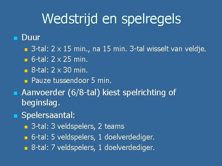 Wedstrijd en spelregels n Duur n n n 3 -tal: 2 x 15 min.