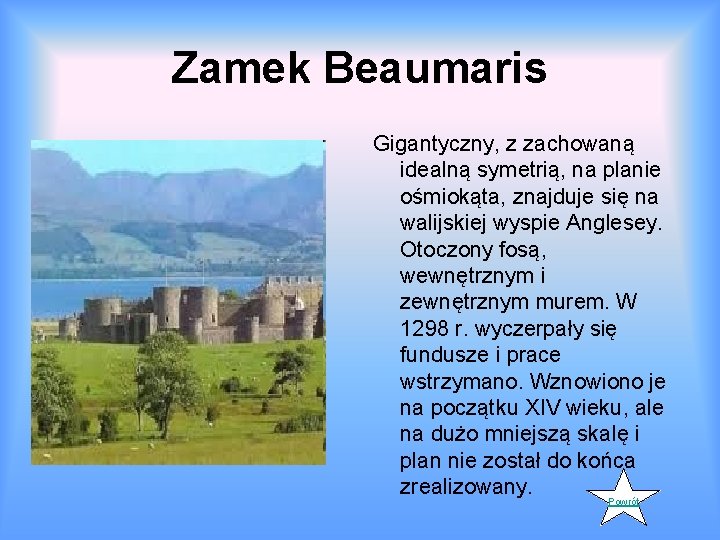 Zamek Beaumaris Gigantyczny, z zachowaną idealną symetrią, na planie ośmiokąta, znajduje się na walijskiej