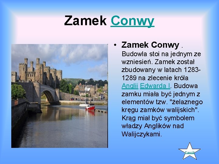 Zamek Conwy • Zamek Conwy. Budowla stoi na jednym ze wzniesień. Zamek został zbudowany