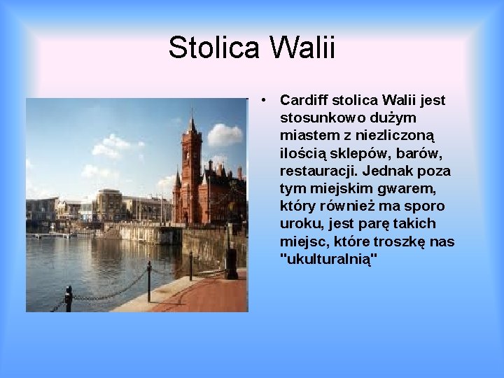 Stolica Walii • Cardiff stolica Walii jest stosunkowo dużym miastem z niezliczoną ilością sklepów,