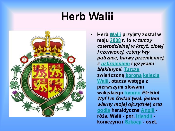 Herb Walii • Herb Walii przyjęty został w maju 2008 r. to w tarczy