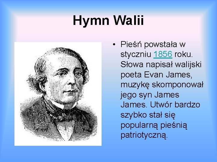 Hymn Walii • Pieśń powstała w styczniu 1856 roku. Słowa napisał walijski poeta Evan