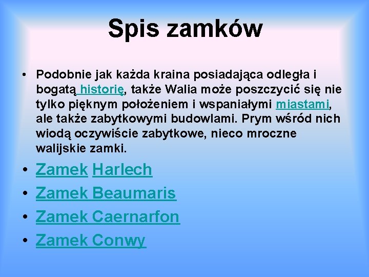 Spis zamków • Podobnie jak każda kraina posiadająca odległa i bogatą historię, także Walia