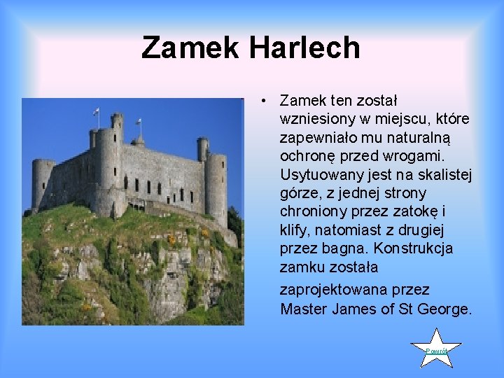 Zamek Harlech • Zamek ten został wzniesiony w miejscu, które zapewniało mu naturalną ochronę