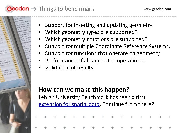 Things to benchmark • • Support for inserting and updating geometry. Which geometry types