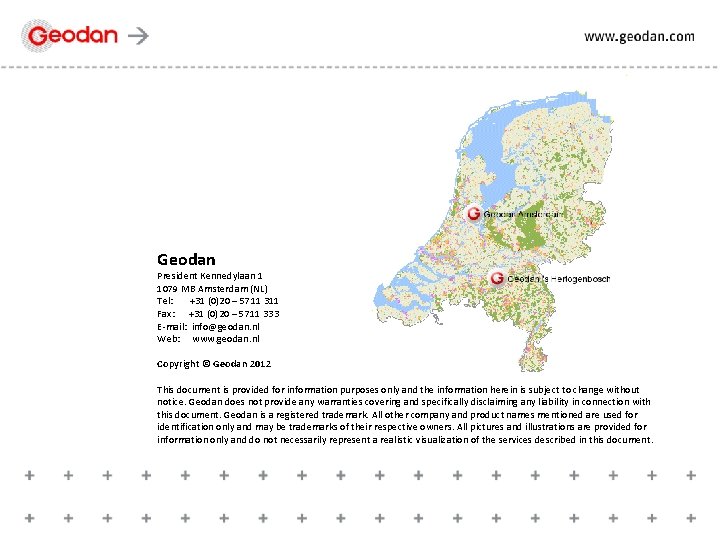 Geodan President Kennedylaan 1 1079 MB Amsterdam (NL) Tel: +31 (0)20 – 5711 311