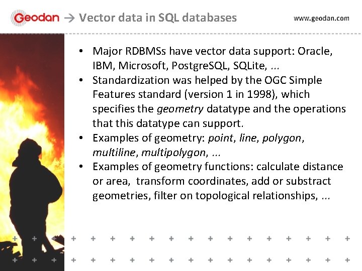 Vector data in SQL databases • Major RDBMSs have vector data support: Oracle, IBM,
