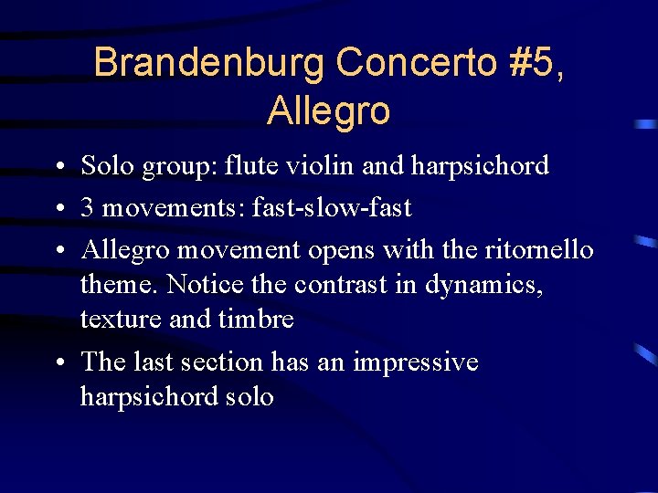 Brandenburg Concerto #5, Allegro • Solo group: flute violin and harpsichord • 3 movements: