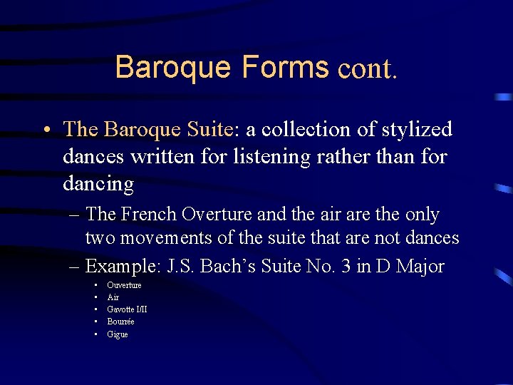 Baroque Forms cont. • The Baroque Suite: a collection of stylized dances written for