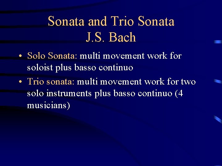 Sonata and Trio Sonata J. S. Bach • Solo Sonata: multi movement work for