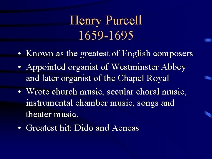 Henry Purcell 1659 -1695 • Known as the greatest of English composers • Appointed