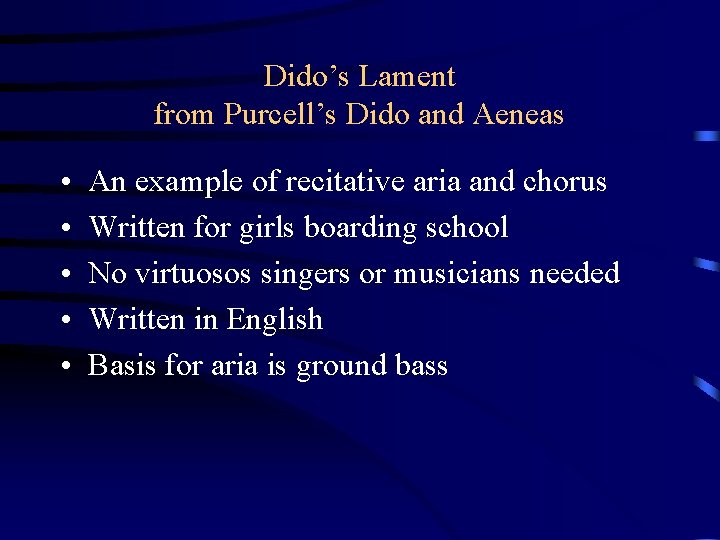 Dido’s Lament from Purcell’s Dido and Aeneas • • • An example of recitative