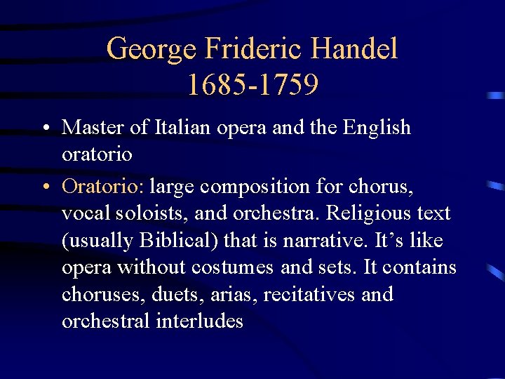 George Frideric Handel 1685 -1759 • Master of Italian opera and the English oratorio