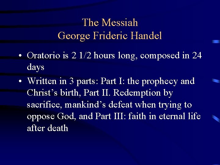 The Messiah George Frideric Handel • Oratorio is 2 1/2 hours long, composed in