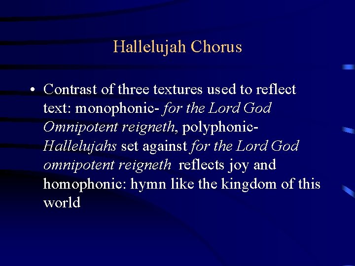 Hallelujah Chorus • Contrast of three textures used to reflect text: monophonic- for the