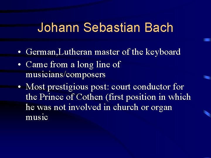 Johann Sebastian Bach • German, Lutheran master of the keyboard • Came from a