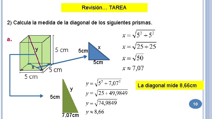 Revisión… TAREA 2) Calcula la medida de la diagonal de los siguientes prismas. y