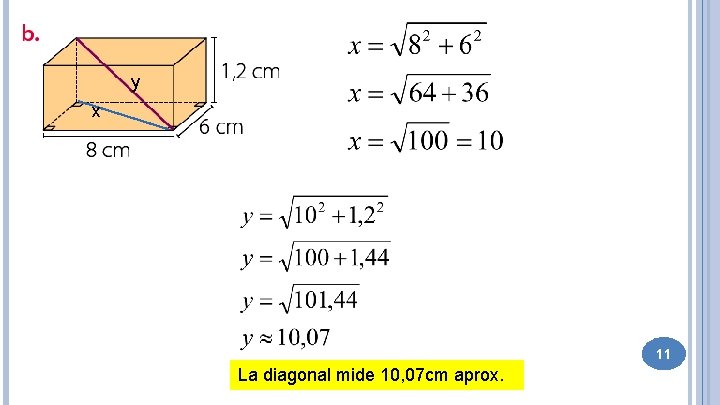 y x 11 La diagonal mide 10, 07 cm aprox. 