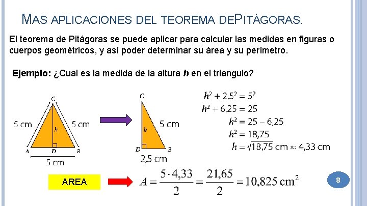 MAS APLICACIONES DEL TEOREMA DEPITÁGORAS. El teorema de Pitágoras se puede aplicar para calcular