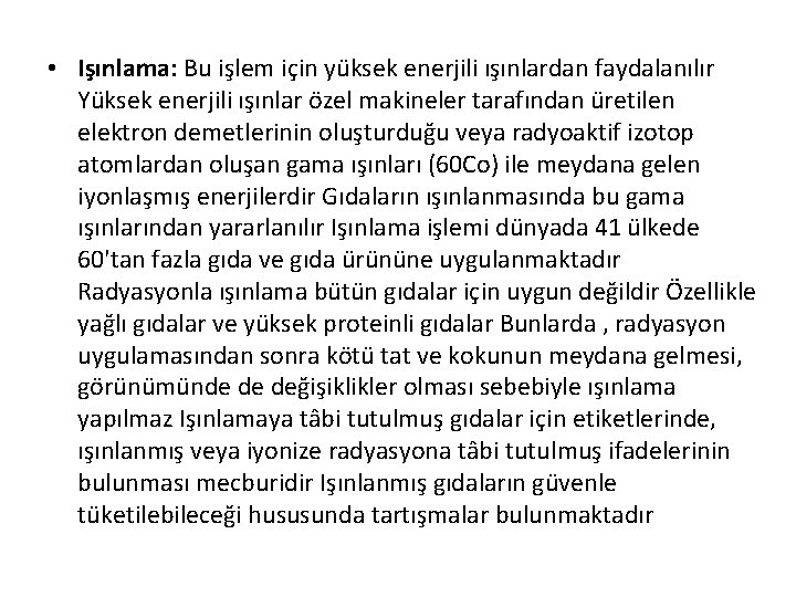  • Işınlama: Bu işlem için yüksek enerjili ışınlardan faydalanılır Yüksek enerjili ışınlar özel