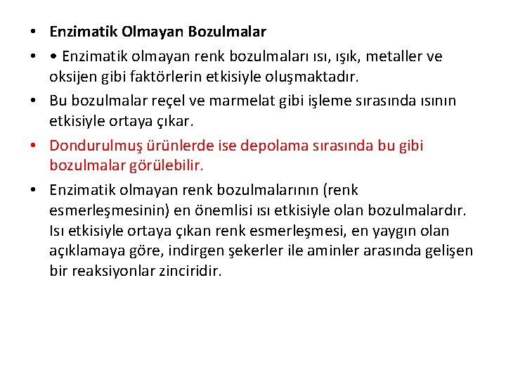  • Enzimatik Olmayan Bozulmalar • • Enzimatik olmayan renk bozulmaları ısı, ışık, metaller