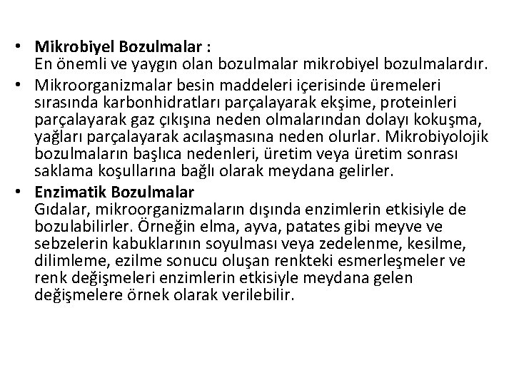  • Mikrobiyel Bozulmalar : En önemli ve yaygın olan bozulmalar mikrobiyel bozulmalardır. •