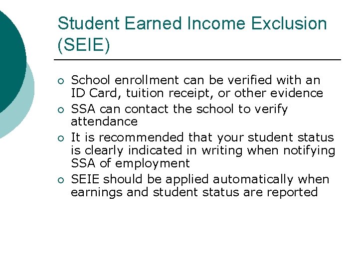 Student Earned Income Exclusion (SEIE) School enrollment can be verified with an ID Card,