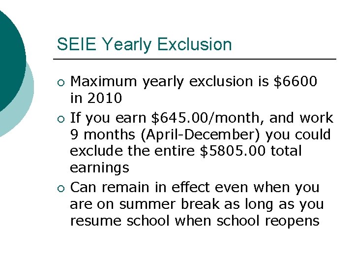 SEIE Yearly Exclusion Maximum yearly exclusion is $6600 in 2010 If you earn $645.