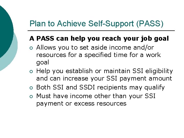 Plan to Achieve Self-Support (PASS) A PASS can help you reach your job goal