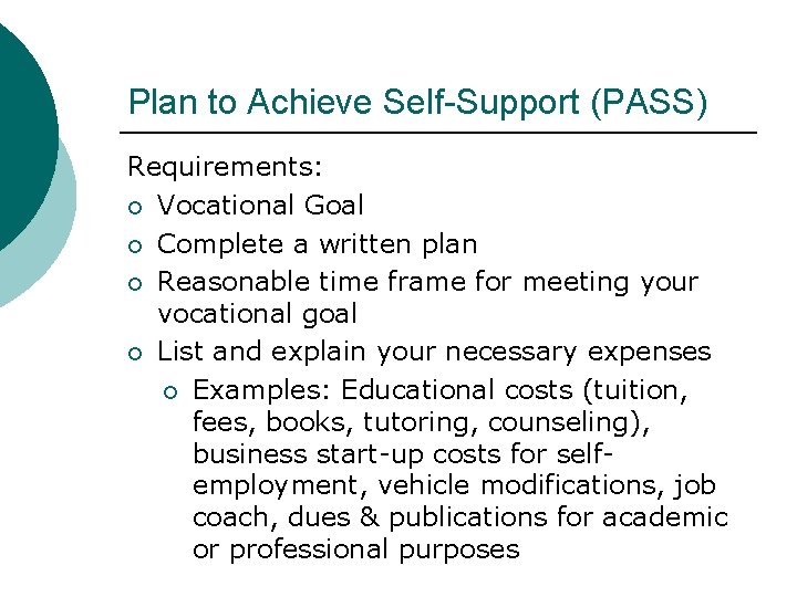 Plan to Achieve Self-Support (PASS) Requirements: Vocational Goal Complete a written plan Reasonable time