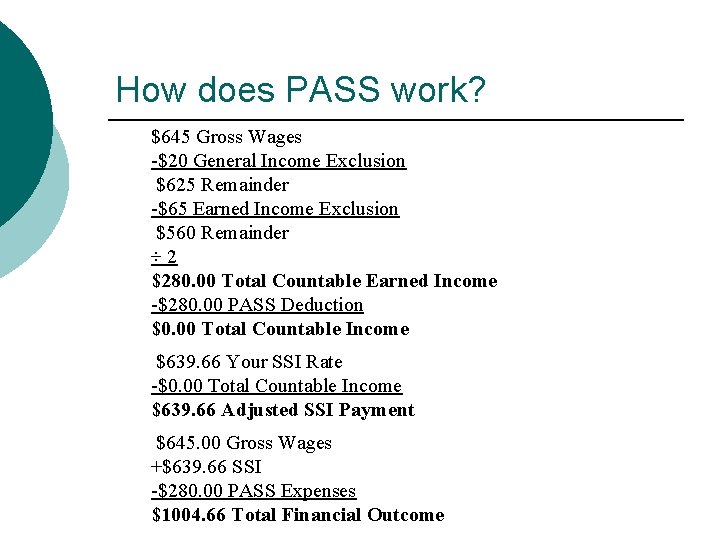 How does PASS work? $645 Gross Wages -$20 General Income Exclusion $625 Remainder -$65